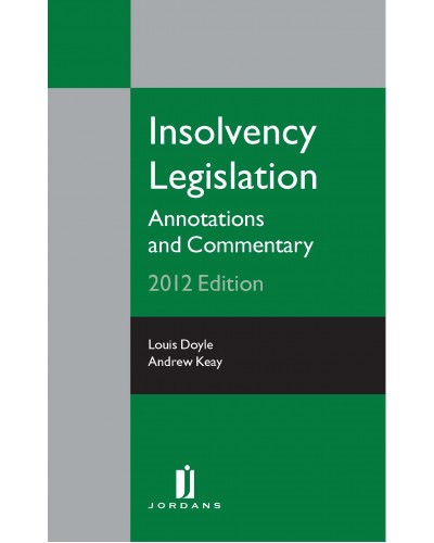 Insolvency Legislation: Annotations and Commentary, 2013 Edition
