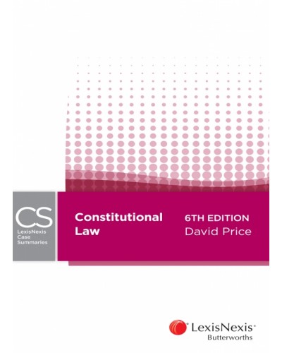 LexisNexis Case Summaries: Constitutional Law, 6th edition