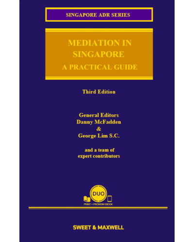 Mediation in Singapore: A Practical Law (3rd Edition)