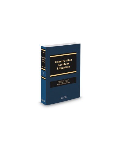Construction Accident Litigation, 2nd Edition (2013 Edition)