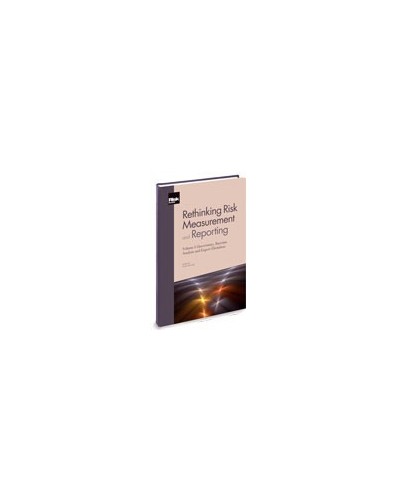 Rethinking Risk Measurement and Reporting - Volumes I and II
