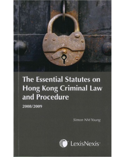 The Essential Statutes on Hong Kong Criminal Law and Procedure 2008/2009