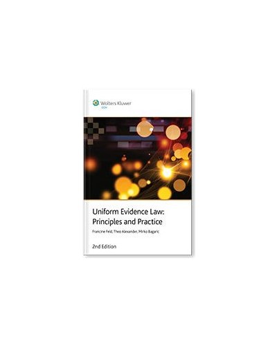 Uniform Evidence Law: Principles and Practice, 2nd Edition