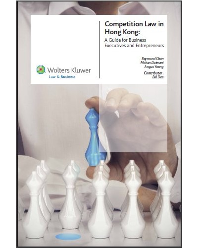 Competition Law in Hong Kong: A Guide for Business Executives and Entrepreneurs