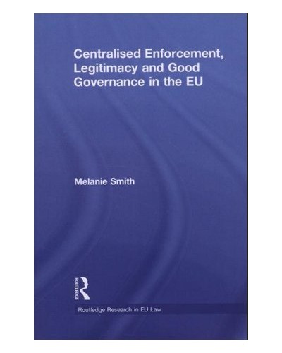 Centralised Enforcement, Legitimacy and Good Governance in the EU