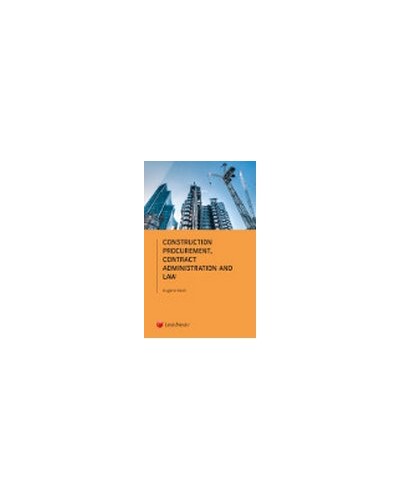 Construction Industry: Procurement, Contracts Administration and the Law