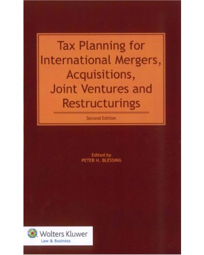 Tax Planning for International Mergers, Acquisitions, Joint Ventures, and Restructurings, 2nd Edition