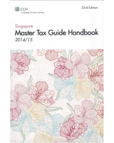 Singapore Master Tax Guide Handbook 2014/15 (33rd Edition)