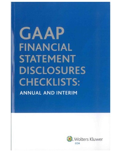 GAAP Financial Statement Disclosures Checklists: Annual and Interim