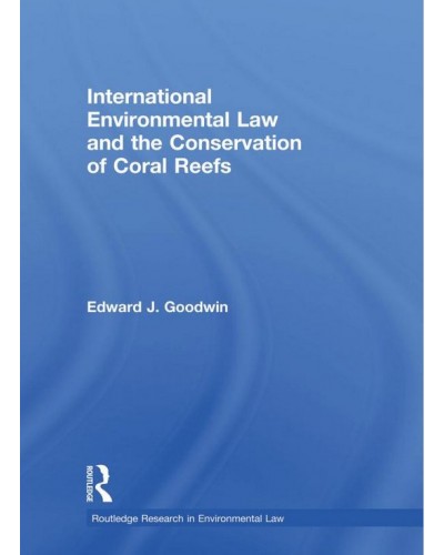 International Environmental Law and the Conservation of Coral Reefs