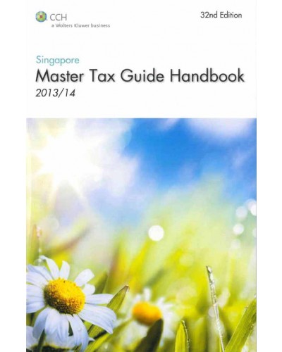 Singapore Master Tax Guide Handbook 2013/14 (32nd Edition)