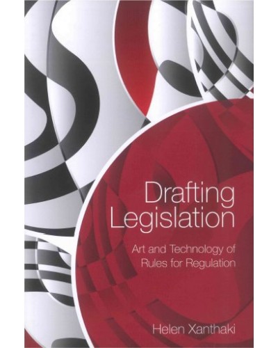 Drafting Legislation: Art and Technology of Rules for Regulation