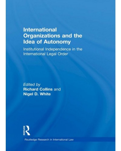 International Organizations and the Idea of Autonomy