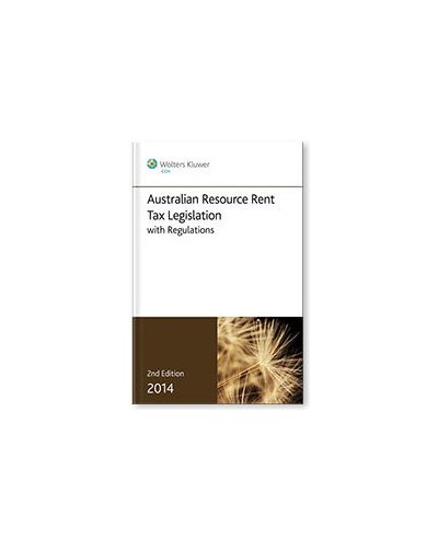 Australian Resource Rent Tax Legislation with Regulations, 2nd Edition