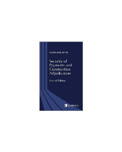 Security of Payments and Construction Adjudication, 2nd Edition