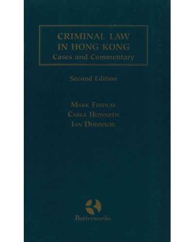 Criminal Law in Hong Kong: Cases and Commentary, 2nd Edition