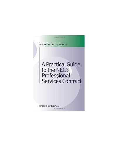 Practical Guide to the NEC3 Professional Services Contract