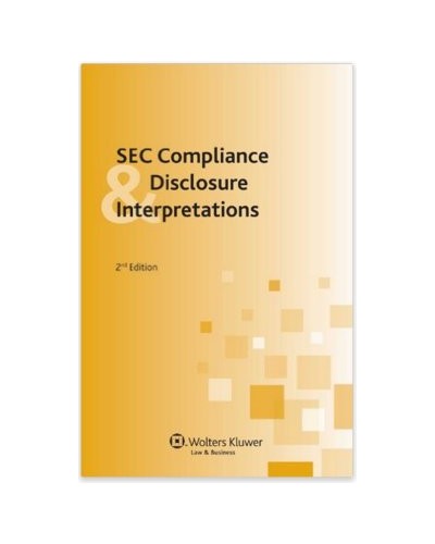 SEC Compliance and Disclosure Interpretations, 2nd Edition