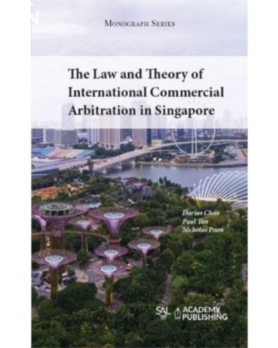 The law and theory of international commercial arbitration in Singapore