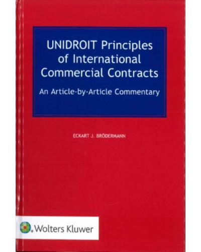 UNIDROIT Principles of International Commercial Contracts. An Article-by-Article Commentary