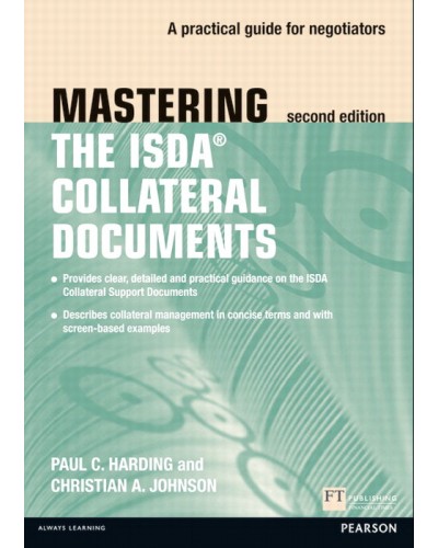 Mastering ISDA Collateral Documents: A Practical Guide for Negotiators, 2nd Edition