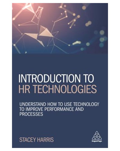 Introduction to HR Technologies: Understand How to Use Technology to Improve Performance and Processes