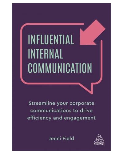 Influential Internal Communication: Streamline Your Corporate Communication to Drive Efficiency and Engagement