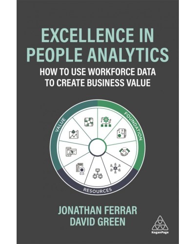 Excellence in People Analytics: How to Use Workforce Data to Create Business Value