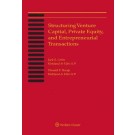Structuring Venture Capital, Private Equity and Entrepreneurial Transactions, 2024 Edition