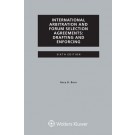 International Arbitration and Forum Selection Agreements: Drafting and Enforcing, 6th Edition