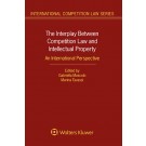 The Interplay Between Competition Law and Intellectual Property: An International Perspective