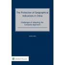 The Protection of Geographical Indications in China: Challenges of Adopting the European Approach