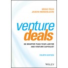 Venture Deals: Be Smarter Than Your Lawyer and Venture Capitalist, 4th Edition