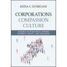 Corporations Compassion Culture: Leading Your Business toward Diversity, Equity, and Inclusion