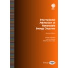 International Arbitration of Renewable Energy Disputes, 2nd Edition