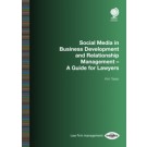 Social Media in Business Development and Relationship Management: A Guide for Lawyers