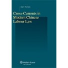 Cross-Currents in Modern Chinese Labour Law