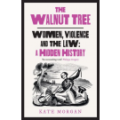 The Walnut Tree: Women, Violence and the Law – A Hidden History
