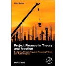 Project Finance in Theory and Practice: Designing, Structuring, and Financing Private and Public Projects 3rd Edition
