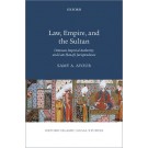 Law, Empire, and the Sultan: Ottoman Imperial Authority and Late Hanafi Jurisprudence