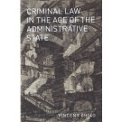 Criminal Law in the Age of the Administrative State