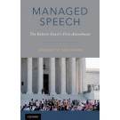 Managed Speech: The Roberts Court's First Amendment