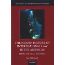 The Hidden History of International Law in the Americas: Empire and Legal Networks