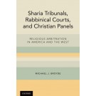 Sharia Tribunals, Rabbinical Courts, and Christian Panels: Religious Arbitration in America and the West