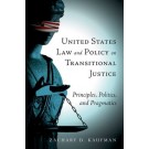 United States Law and Policy on Transitional Justice: Principles, Politics, and Pragmatics