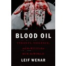 Blood Oil: Tyrants, Violence, and the Rules That Run the World