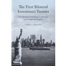 The First Bilateral Investment Treaties: U.S. Postwar Friendship, Commerce, and Navigation Treaties