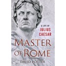 Master of Rome: A Life of Julius Caesar