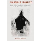 Plausible Legality: Legal Culture and Political Imperative in the Global War on Terror