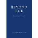 Beyond Roe: Why Abortion Should be Legal - Even if the Fetus is a Person
